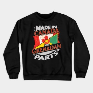 Made In Canada With Grenadan Parts - Gift for Grenadan From Grenada Crewneck Sweatshirt